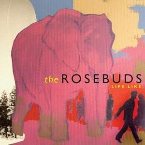 Life Like The Rosebuds